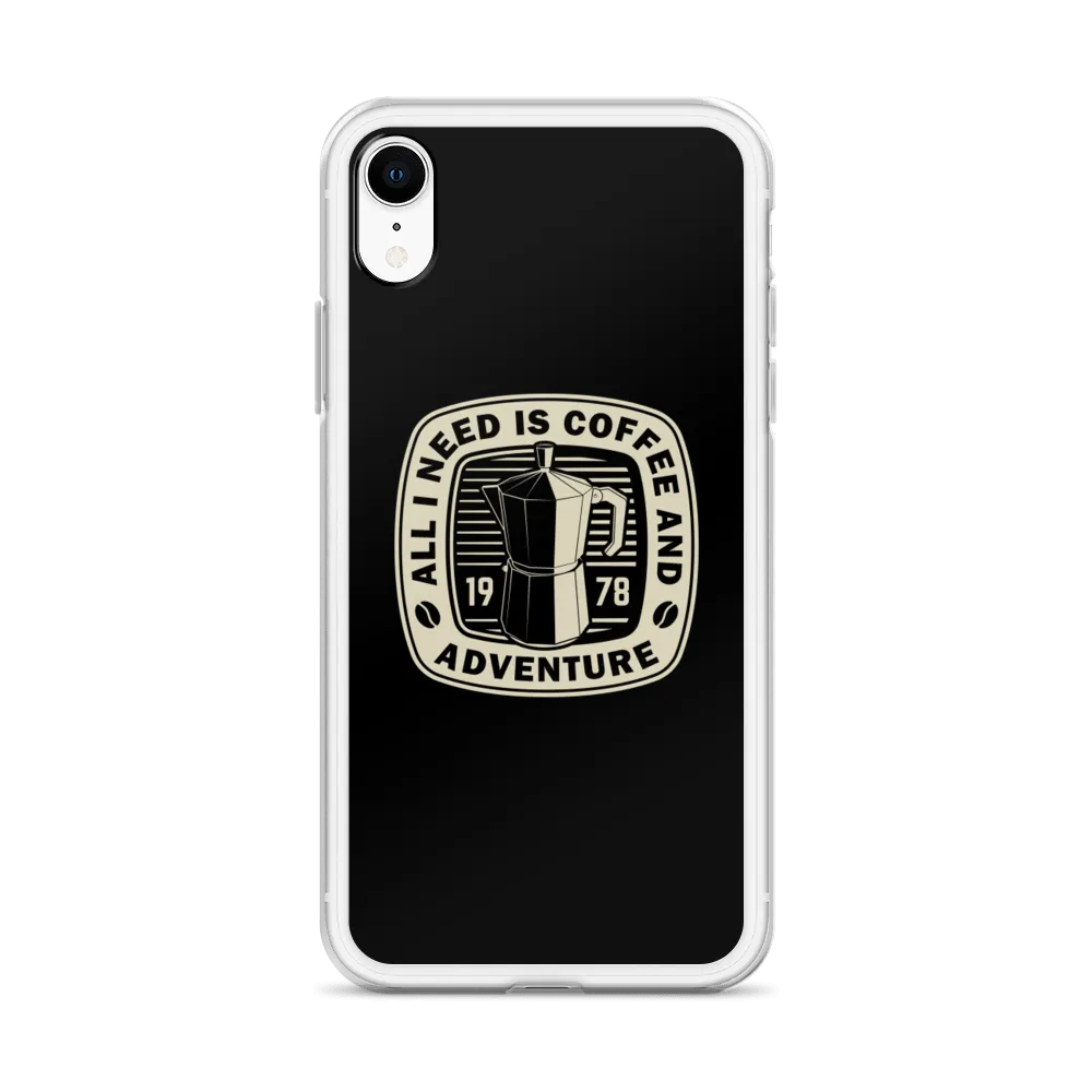 All I Need Is Coffee And Adventure iPhone Case