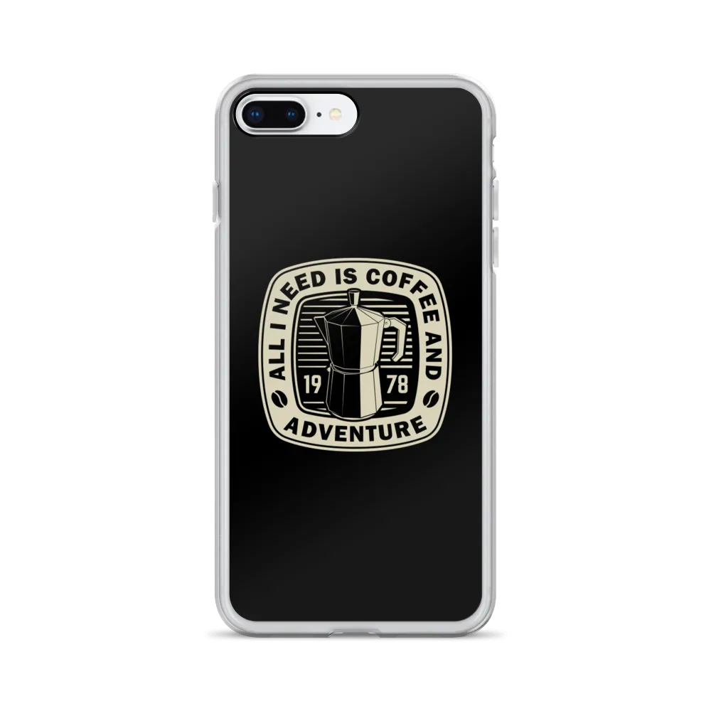 All I Need Is Coffee And Adventure iPhone Case