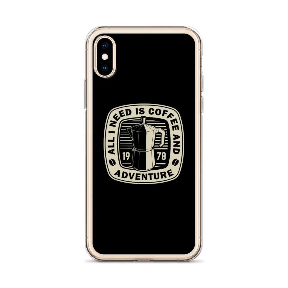 All I Need Is Coffee And Adventure iPhone Case