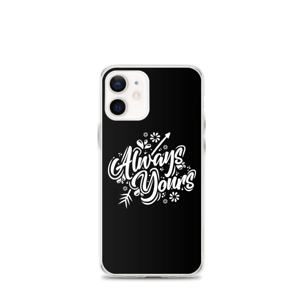 Always Yours iPhone Case